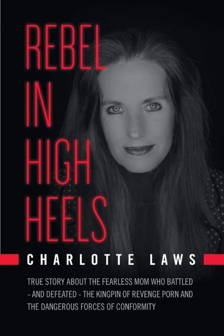 The cover of Rebel in High Heels: True story about the fearless mom who battled-and defeated-the kingpin of revenge porn and the dangerous forces of conformity