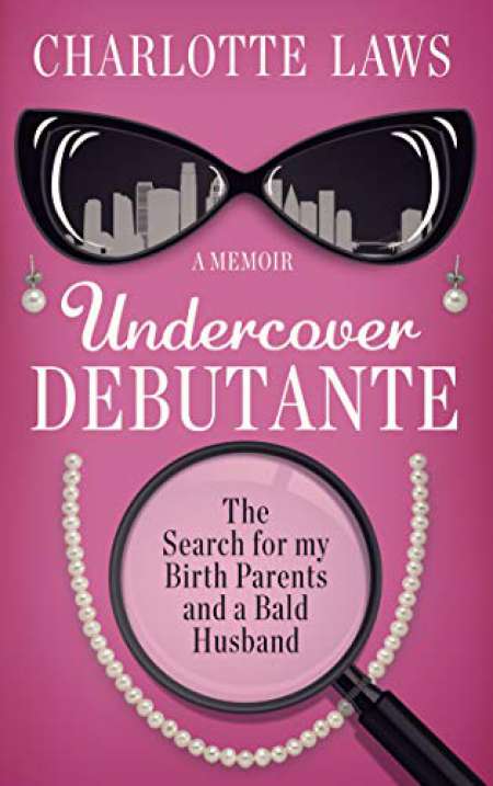 The cover of Undercover Debutante: The Search for my Birth Parents and a Bald Husband
