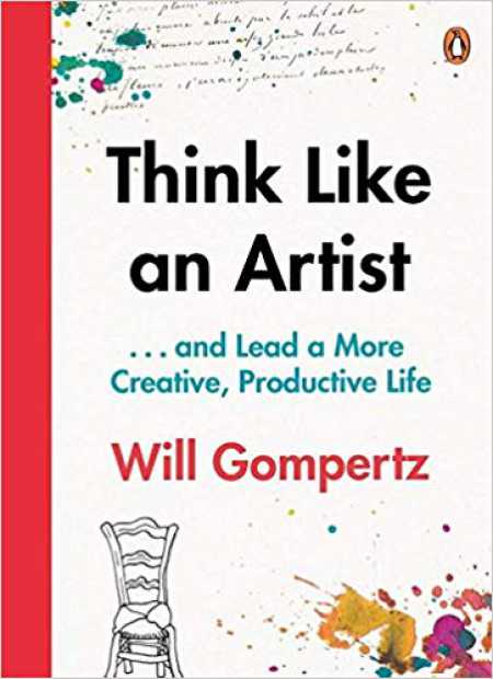 The cover of Think Like an Artist: . . . and Lead a More Creative, Productive Life: 10 Tips for a Happier, Smarter, More Creative Life