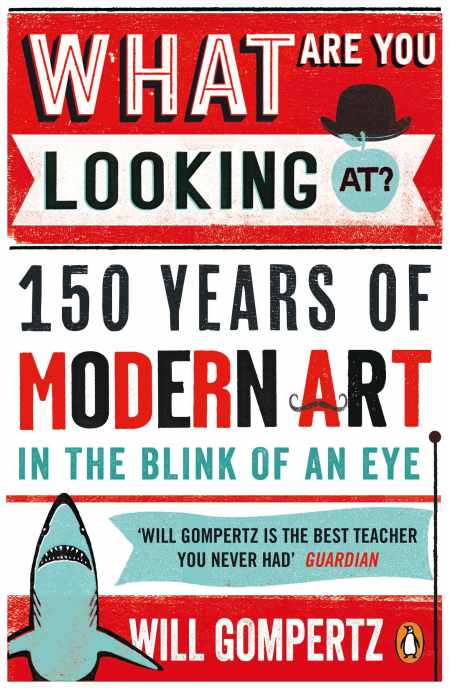 The cover of What Are You Looking At?: 150 Years of Modern Art in the Blink of an Eye