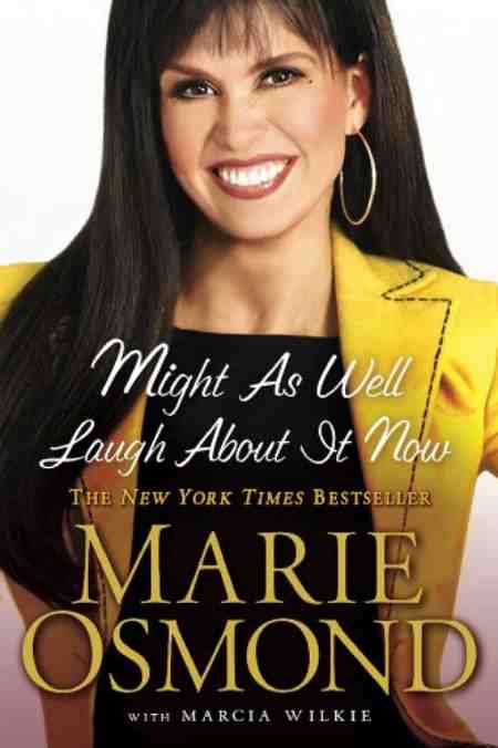 The cover of Marie Osmond's book is Might as Well Laugh About it Now