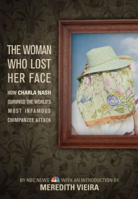 The cover of The Woman Who Lost Her Face: How Charla Nash Survived the World's Most Infamous Chimpanzee Attack