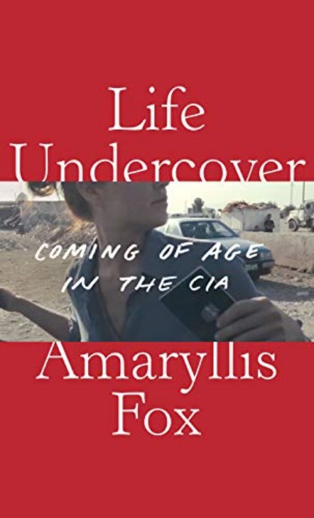 The cover of Amaryllis Fox's book, Life Undercover: Coming of Age in the CIA